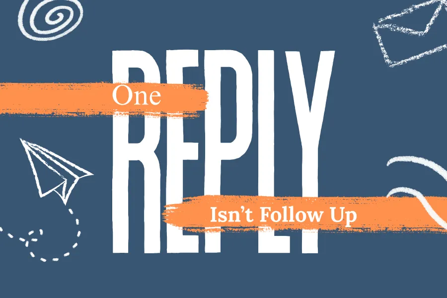 One Reply Isn't Follow-Up