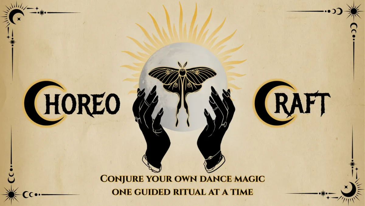 Choreo Craft: A Guided Experience - Conjure your own dance magic, one guided ritual at a time