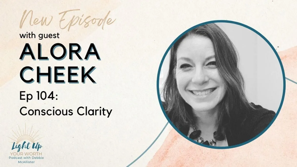 Conscious Clarity with Alora Cheek