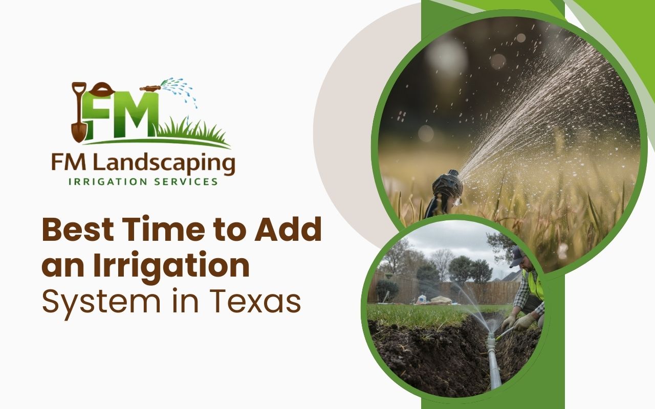 Best Time to Add an Irrigation System in Texas