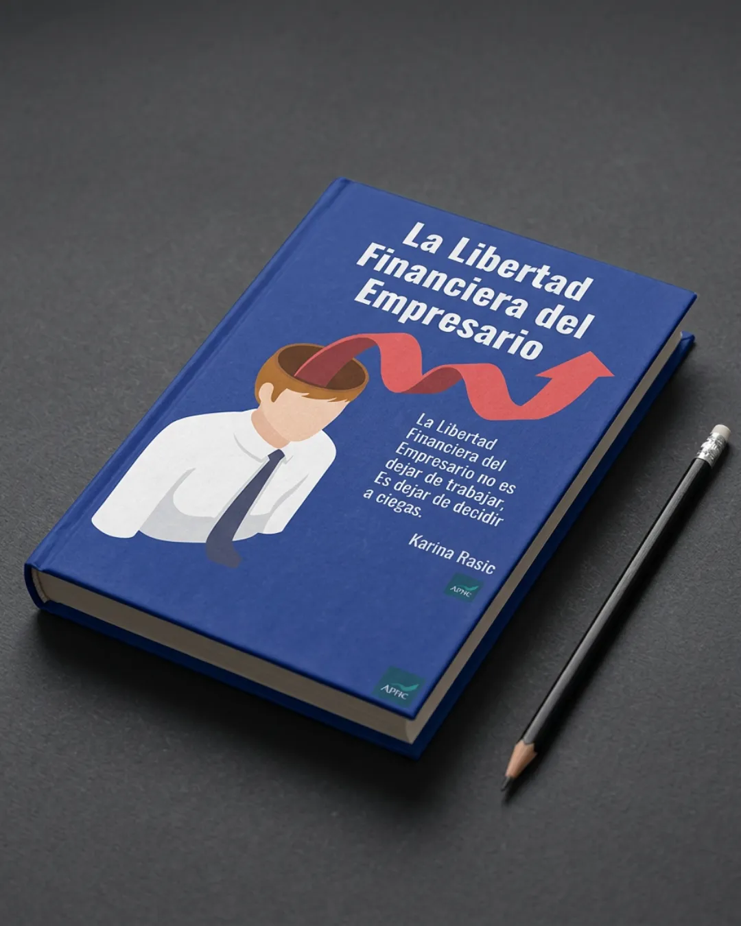 Ebook La Libertad Financiera del Empresario - Karina Rasic