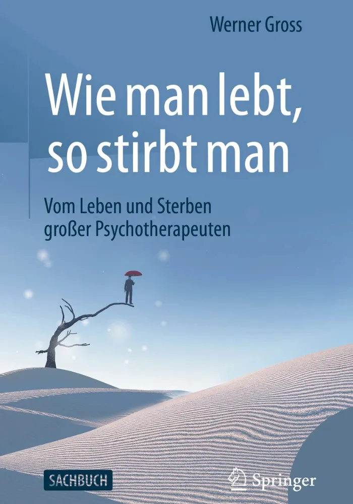 Buchcover Wie man lebt so stirbt man von Werner Gross - Vom Leben und Sterben großer Psychotherapeuten, Springer Verlag