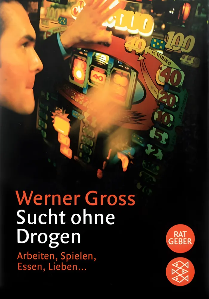 Buchcover Sucht ohne Drogen von Werner Gross - Arbeiten Spielen Essen Lieben, Fischer Taschenbuch