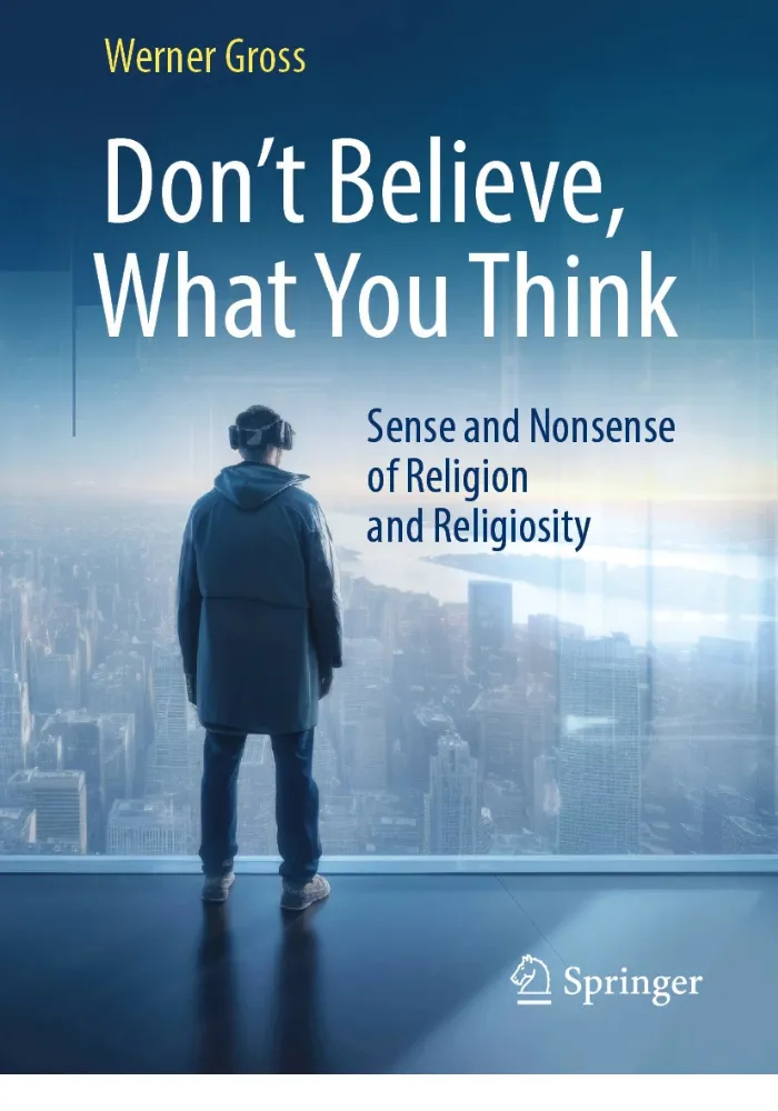 Don’t Believe, What You Think  Sense and Nonsense of Religion and Religiosity