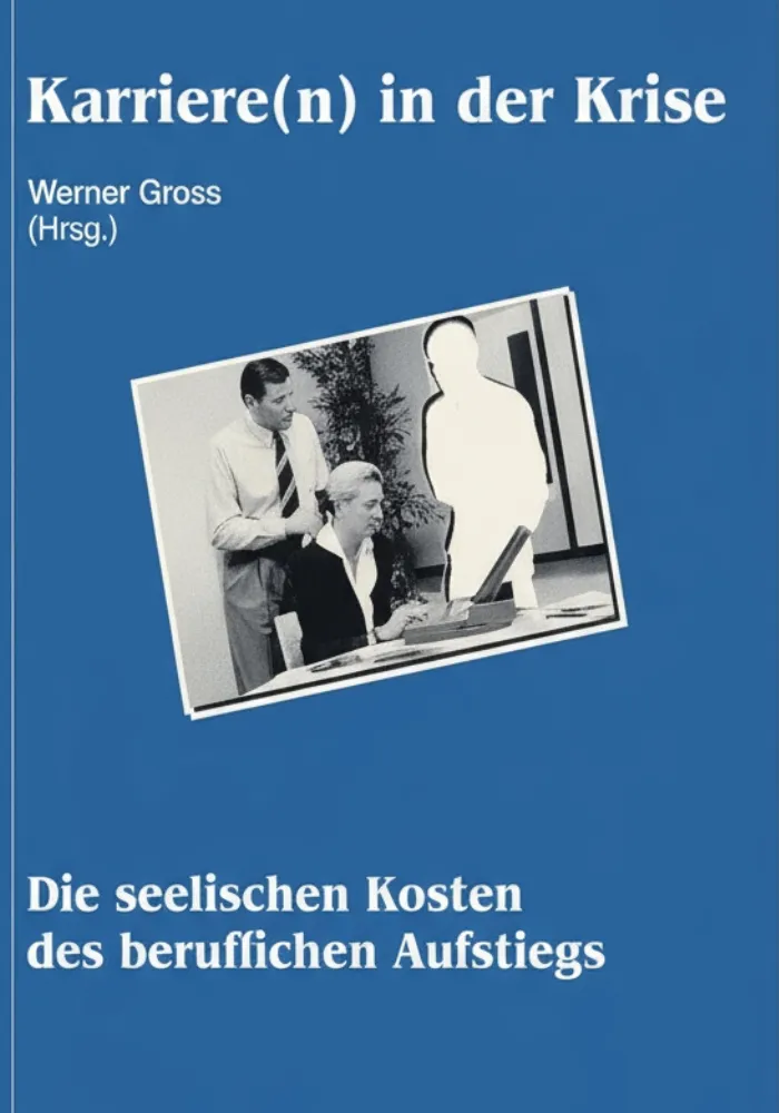 Buchcover Karrieren in der Krise von Werner Gross - Die seelischen Kosten des beruflichen Aufstiegs, Deutscher Psychologen Verlag