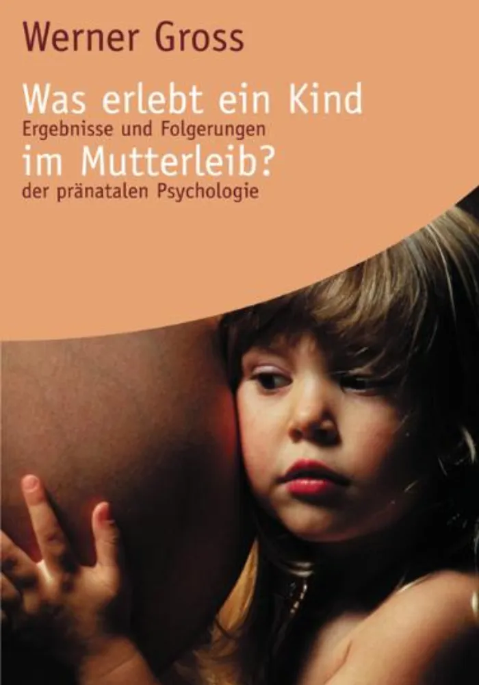 Buchcover Was erlebt ein Kind im Mutterleib von Werner Gross - Ergebnisse der pränatalen Psychologie, Herder Spektrum