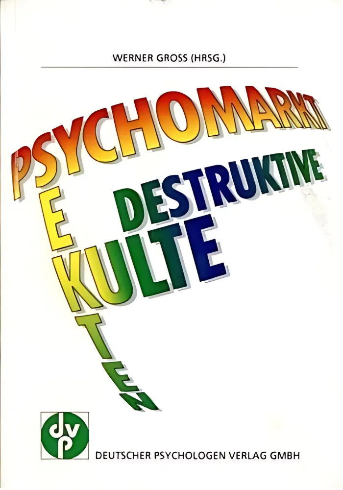 Buchcover Psychomarkt Sekten Destruktive Kulte von Werner Gross - Analyse destruktiver Kulte und Psychogruppen, Deutscher Psychologen Verlag