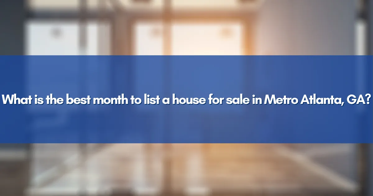 What is the best month to list a house for sale in Metro Atlanta, GA?