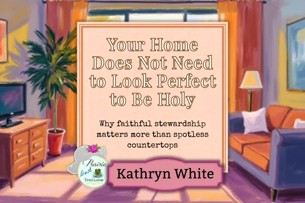 Your Home Doesn't Have to Be Perfect to Be Holy