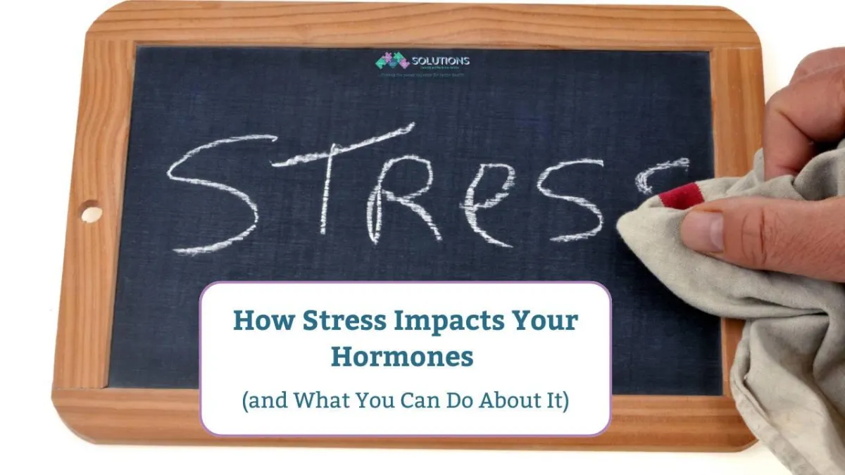 How Stress Impacts Your Hormones (and What You Can Do About It)