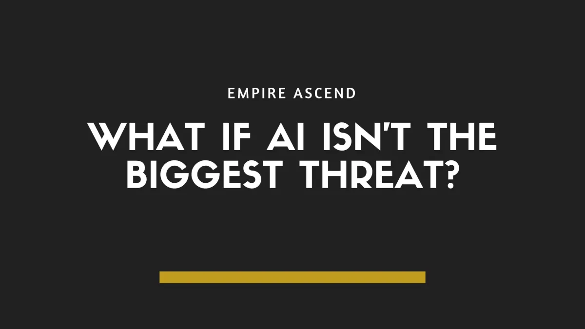What if AI isn't the biggest threat?w Blog Post