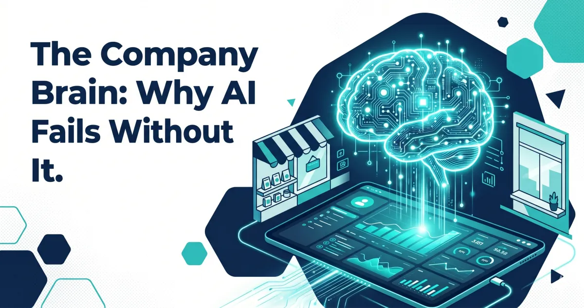 The Company Brain: Why AI Fails Without It
