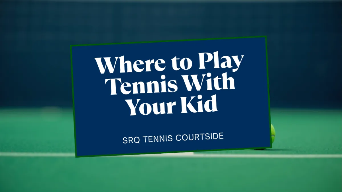 Tennis Courts in Sarasota: Where to Play With Your Kid