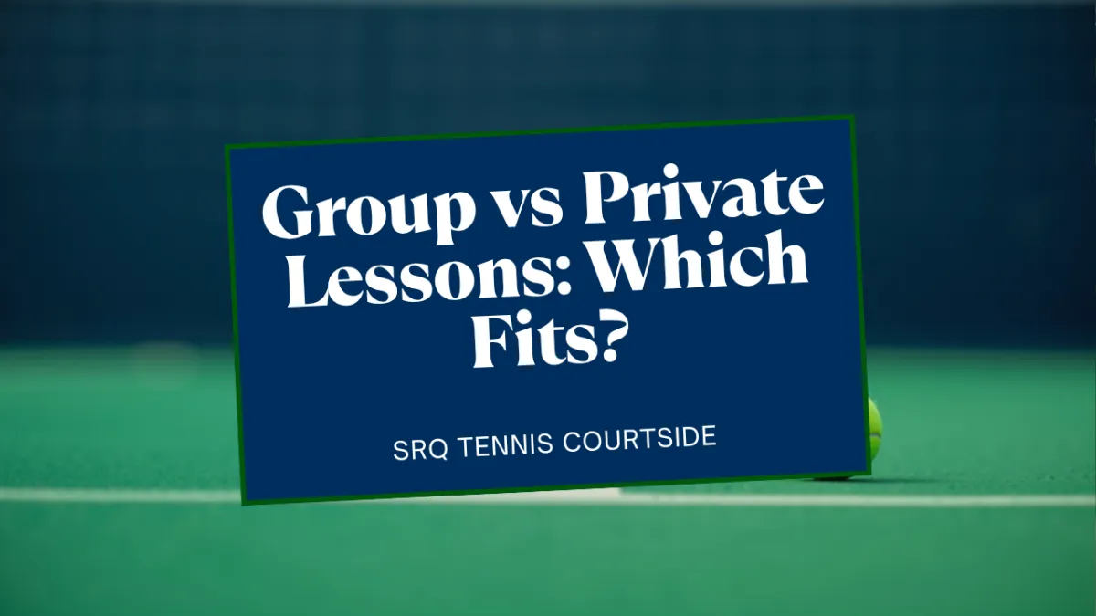 Group vs Private Tennis Lessons in Sarasota: Which Fits?