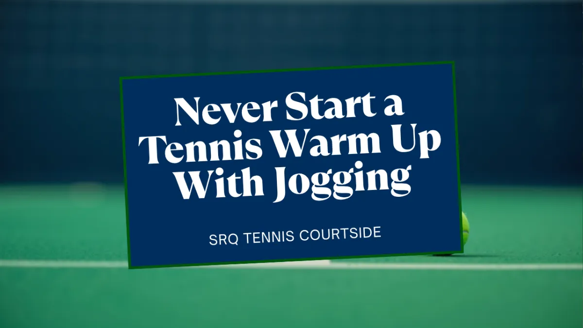 Why a Tennis Warm Up Should Never Start With Jogging