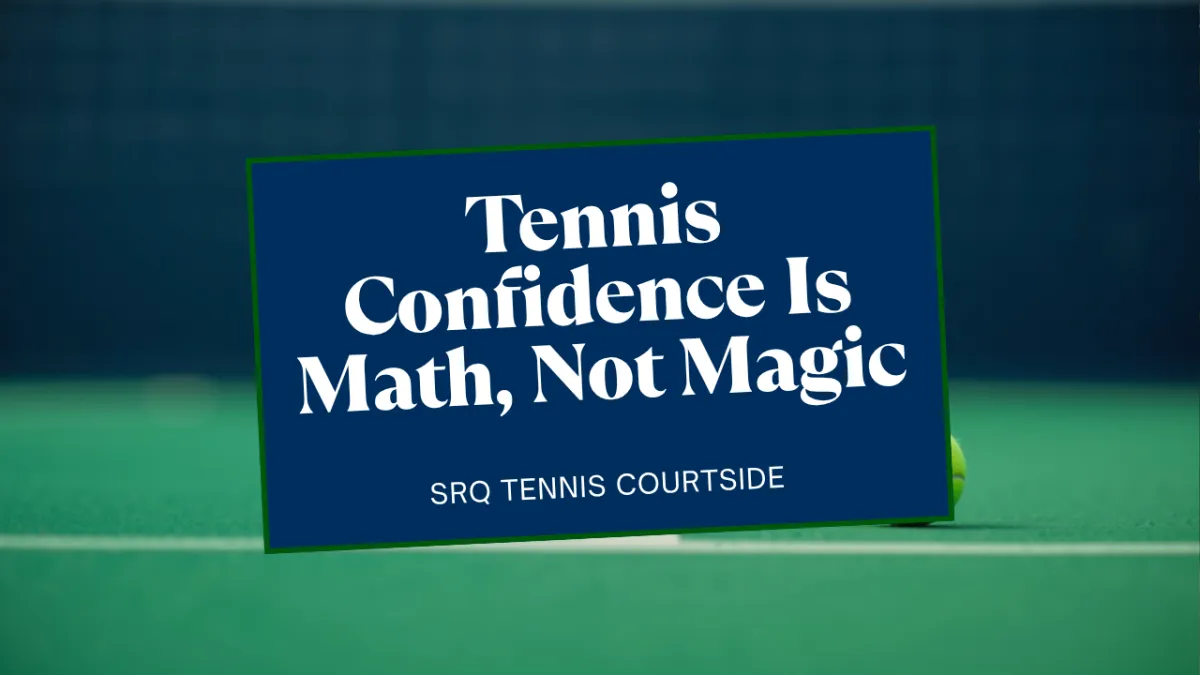 Tennis Confidence Is Math, Not Magic