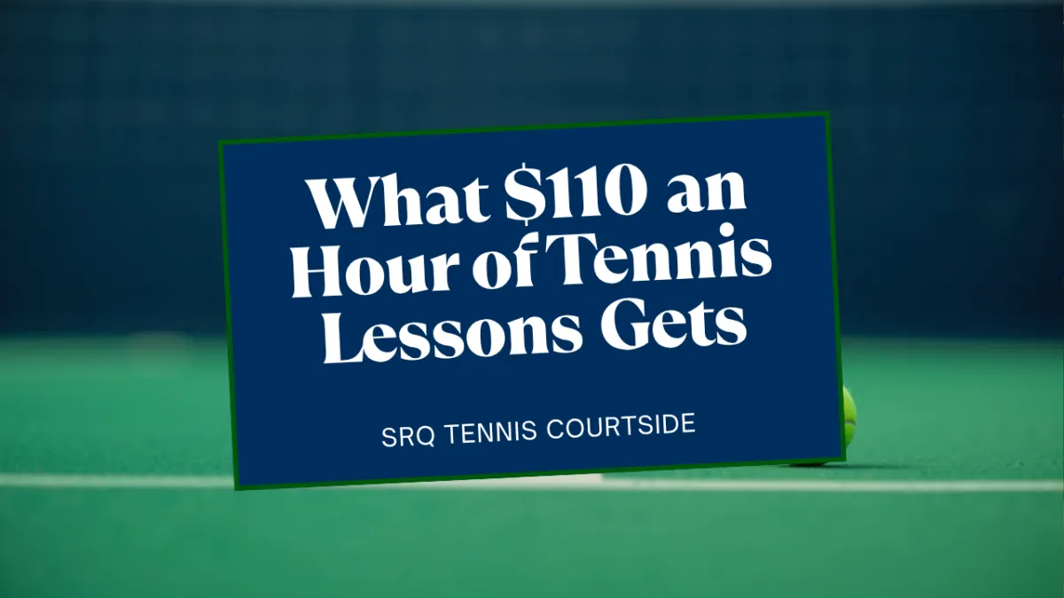 Private Tennis Lessons in Sarasota: What $110 an Hour Gets