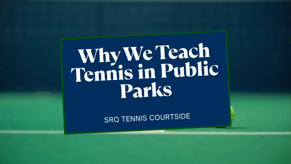 Why We Teach Tennis in Sarasota's Public Parks