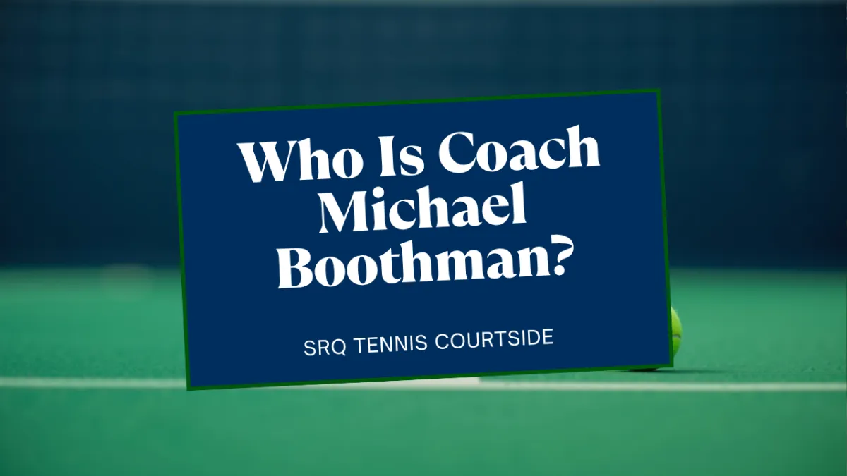 Who Is Coach Michael Boothman? The Story Behind SRQ Tennis