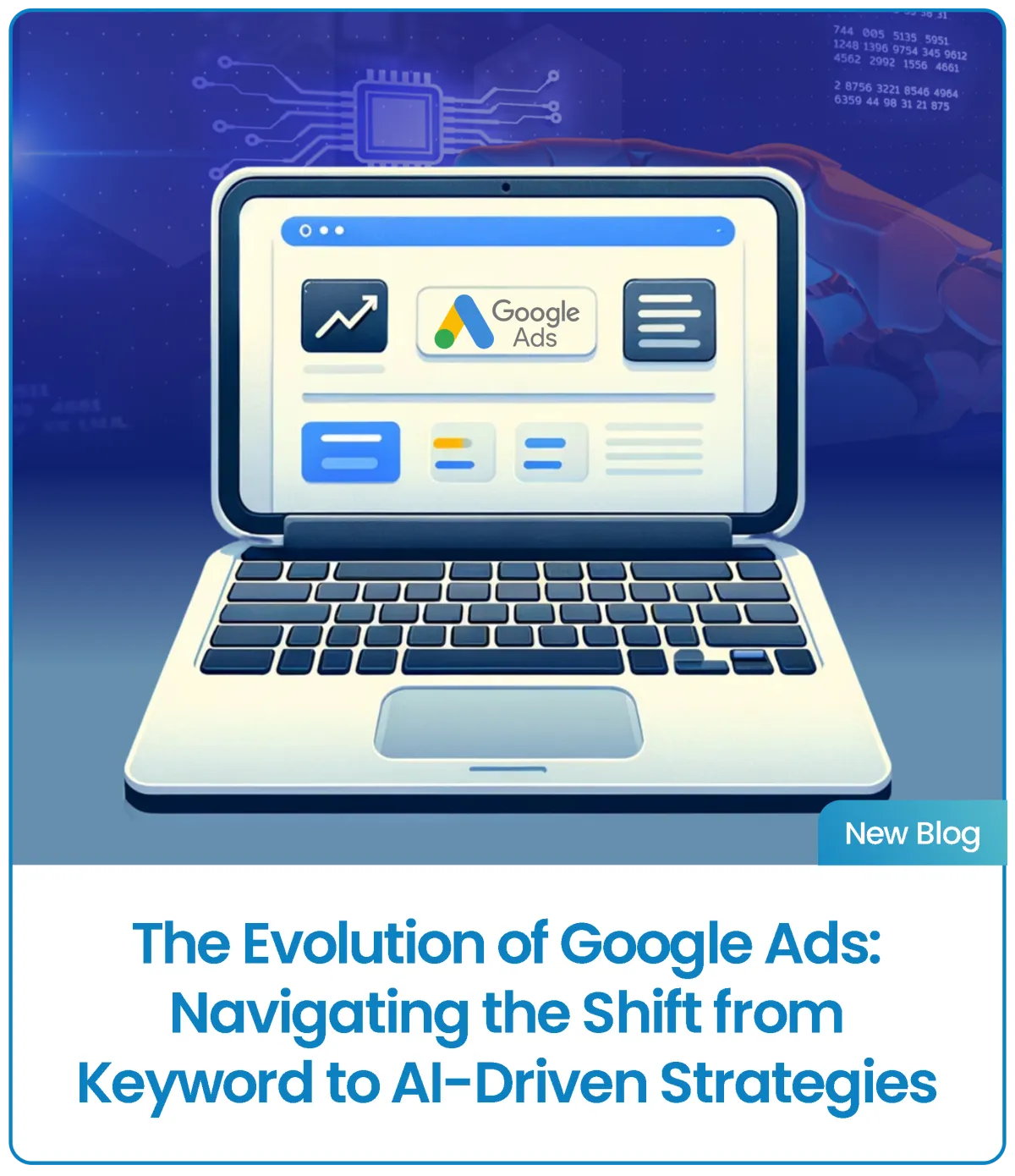 The Evolution of Google Ads: Navigating the Shift from Keyword to AI-Driven Strategies
