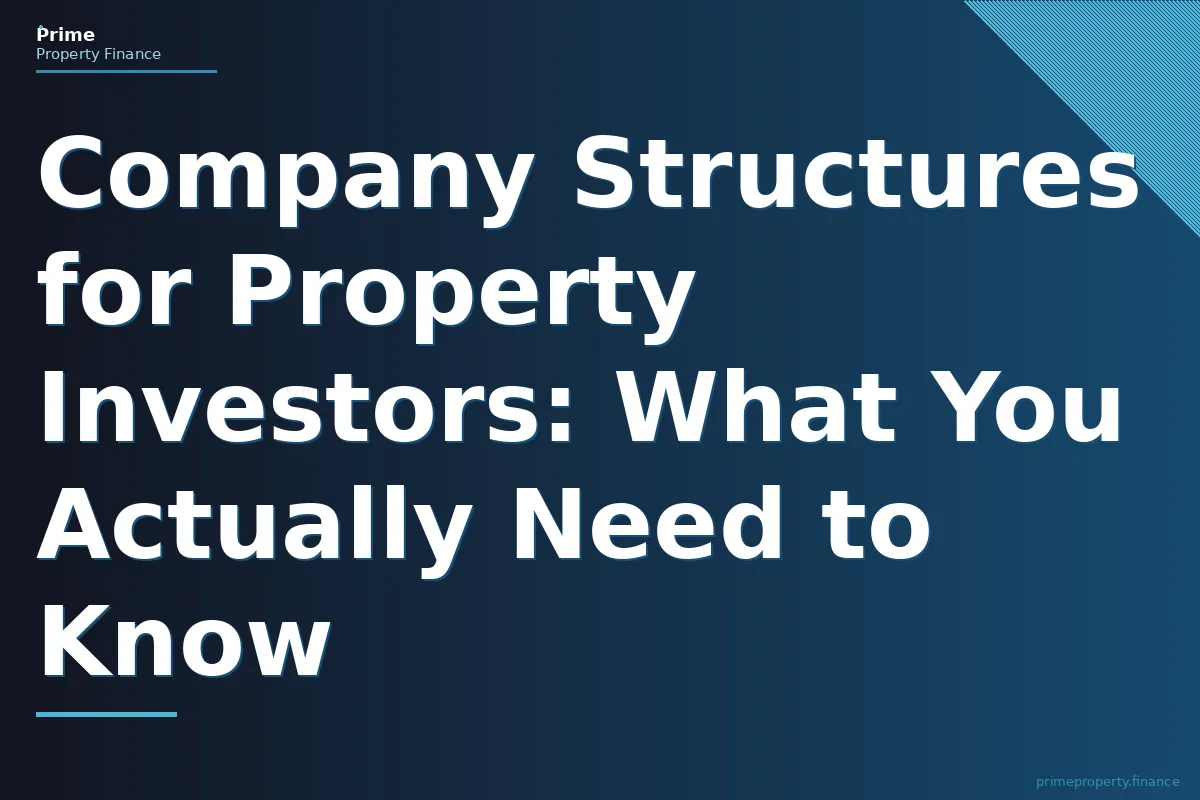 Company Structures for Property Investors: What You Actually Need to Know
