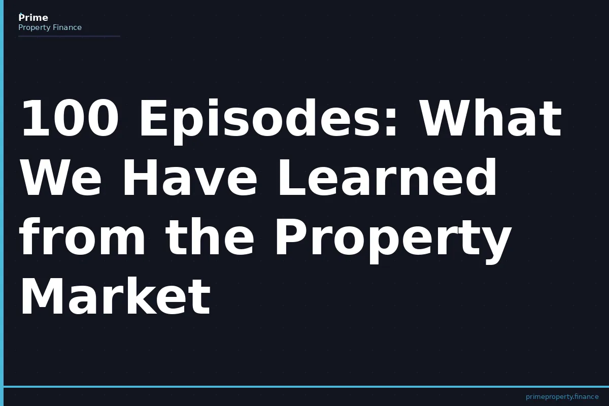 100 Episodes: What We Have Learned from the Property Market