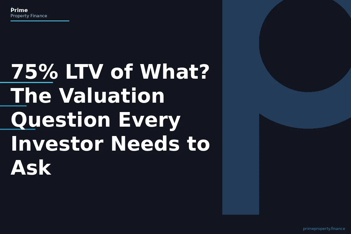 75% LTV of What? The Valuation Question Every Investor Needs to Ask