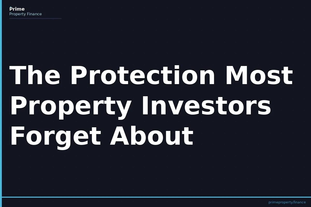 The Protection Most Property Investors Forget About