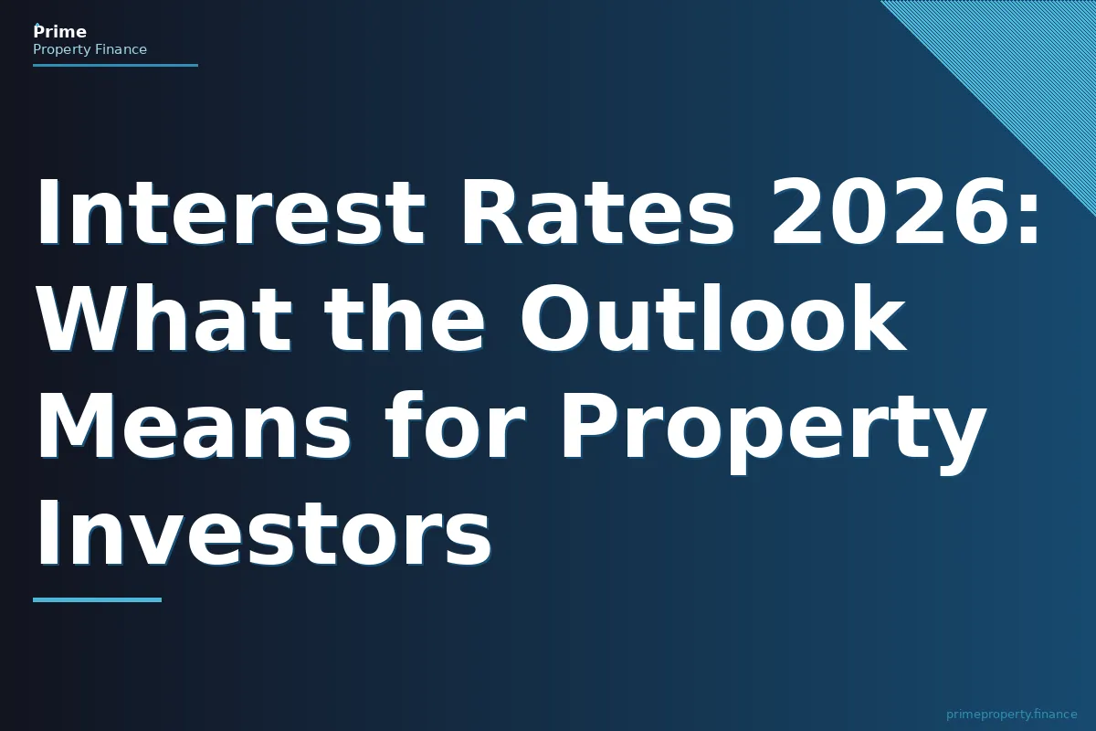 Interest Rates 2026: What the Outlook Means for Property Investors