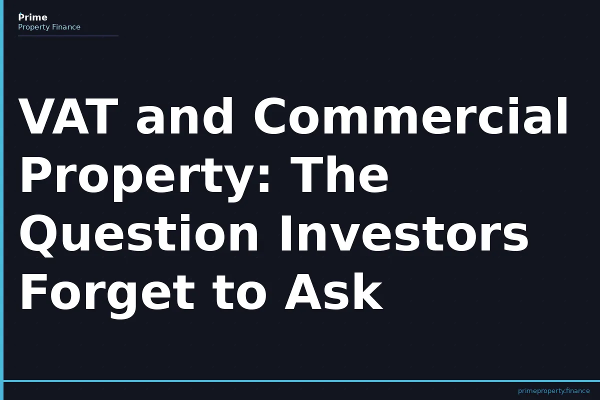 VAT and Commercial Property: The Question Investors Forget to Ask