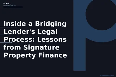 Inside a Bridging Lender's Legal Process: Lessons from Signature Property Finance