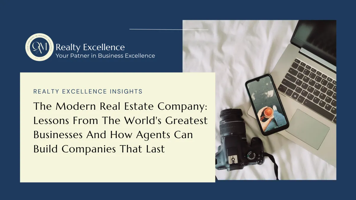 The Modern Real Estate Company: Lessons From The World's Greatest Businesses And How Agents Can Build Companies That Last