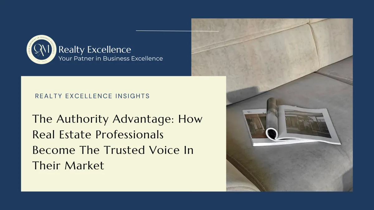 The Authority Advantage: How Real Estate Professionals Become The Trusted Voice In Their Market
