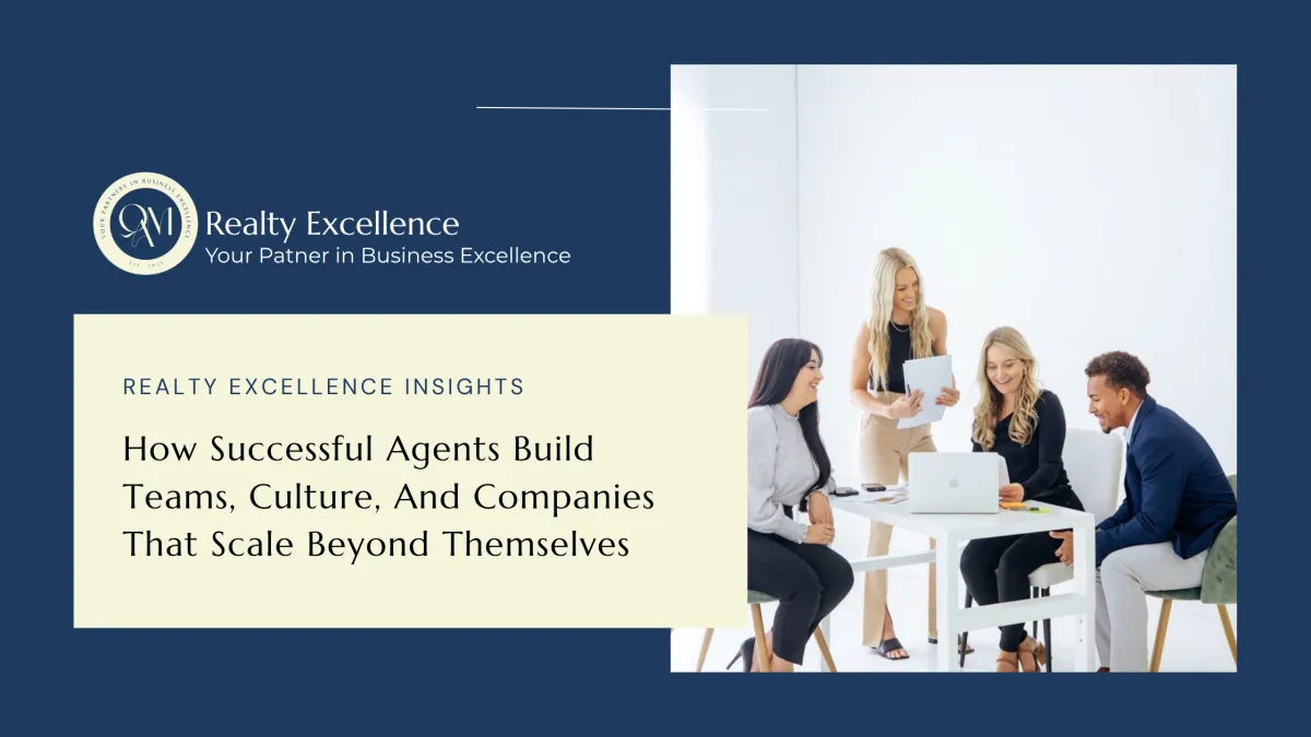 The Real Estate Leadership Blueprint: How Successful Agents Build Teams, Culture, And Companies That Scale Beyond Themselves