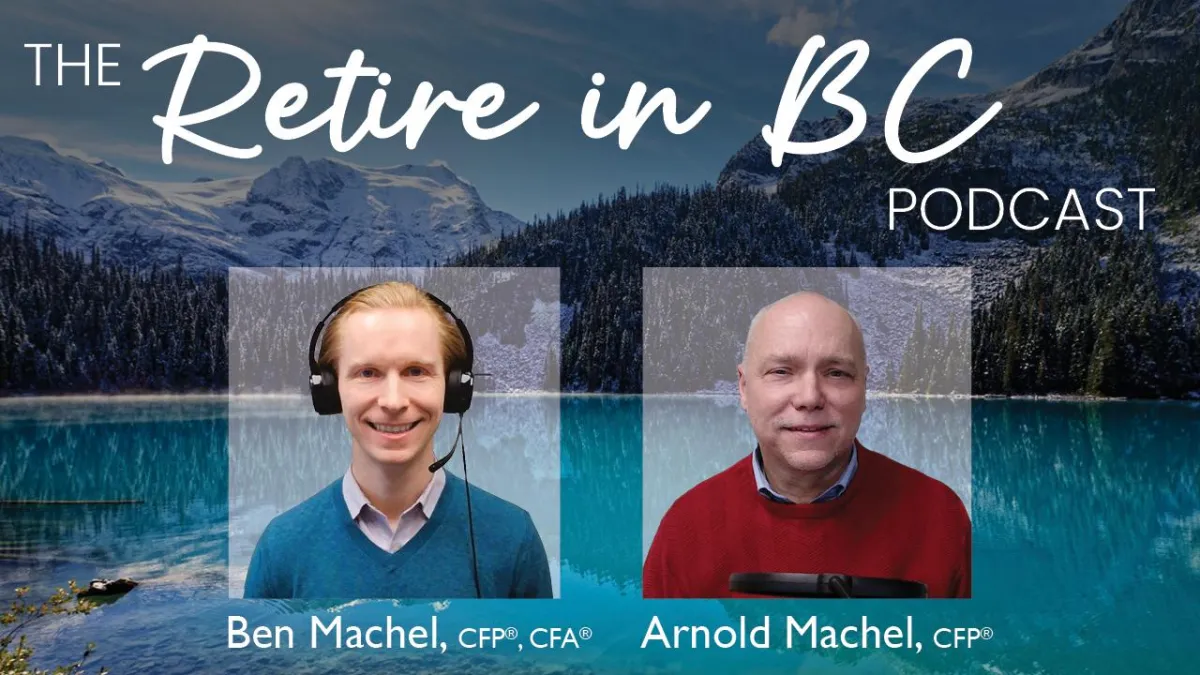 The Retire in BC Podcast - Ben Machel, Arnold Machel