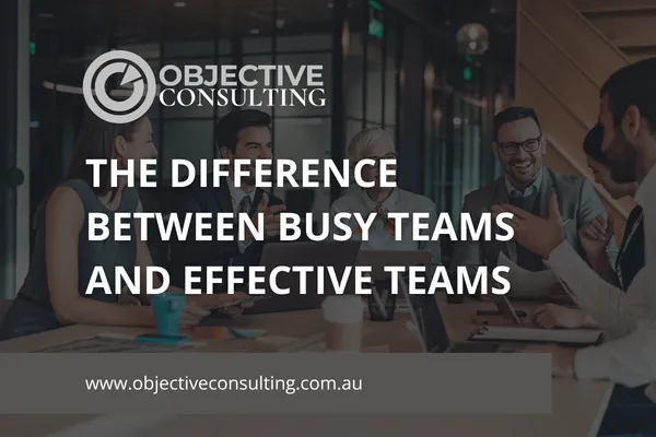The Difference Between Busy Teams and Effective Teams