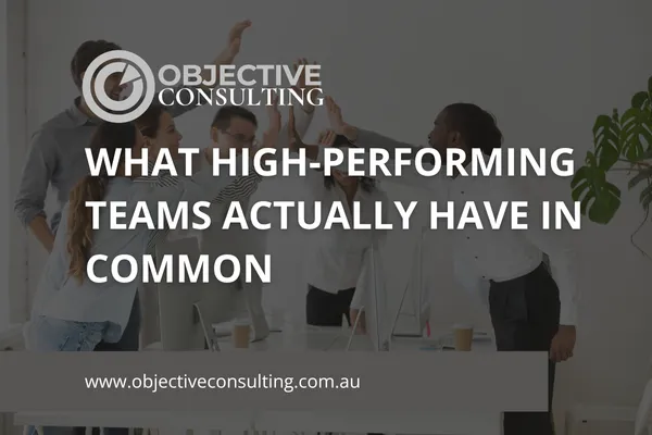 What High-Performing Teams Actually Have in Common