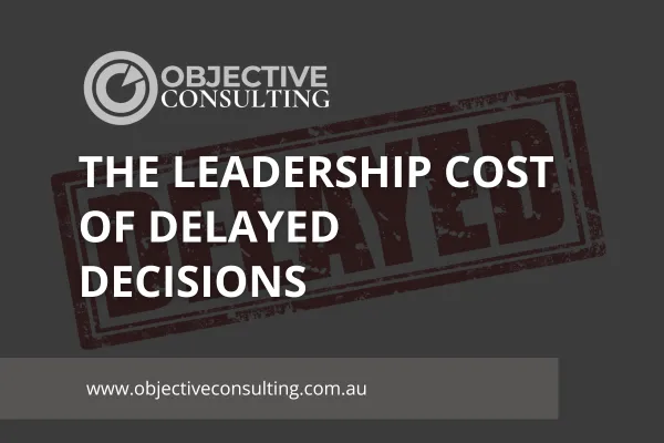 The Leadership Cost of Delayed Decisions