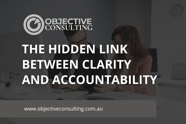 The Hidden Link Between Clarity and Accountability