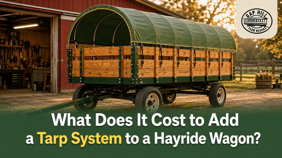 What Does It Cost to Add a Tarp System to a Hayride Wagon?