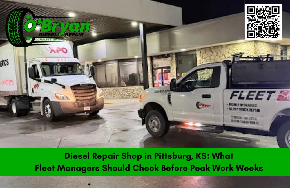 Diesel Repair Shop in Pittsburg, KS: What Fleet Managers Should Check Before Peak Work Weeks
