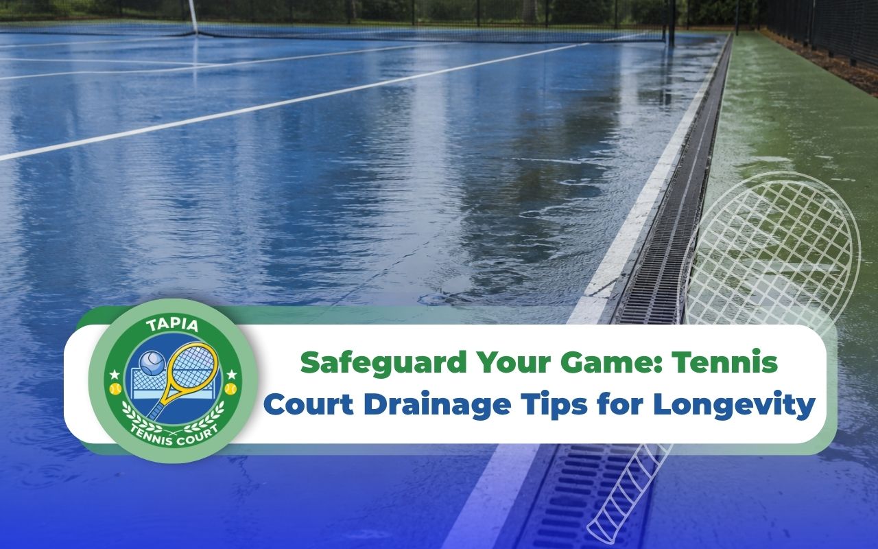 Safeguard Your Game: Tennis Court Drainage Tips for Longevity