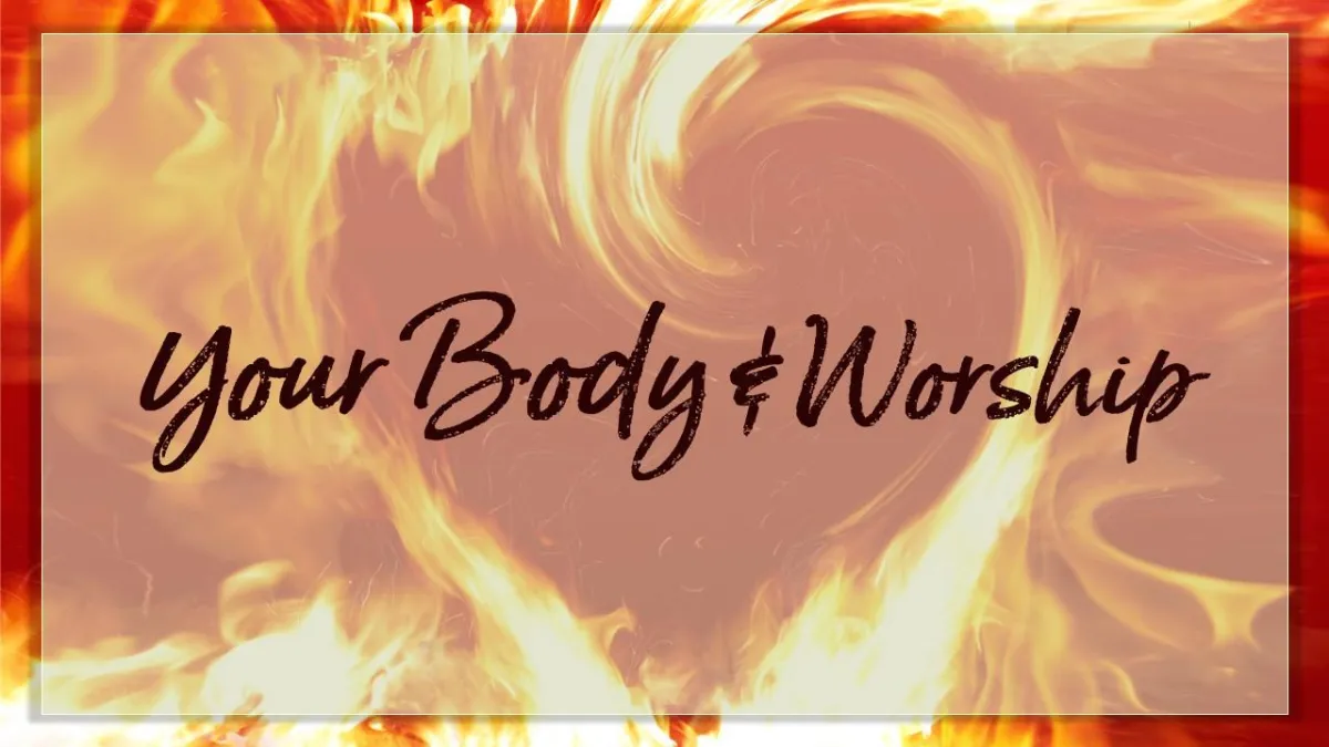 Your Body & Worship