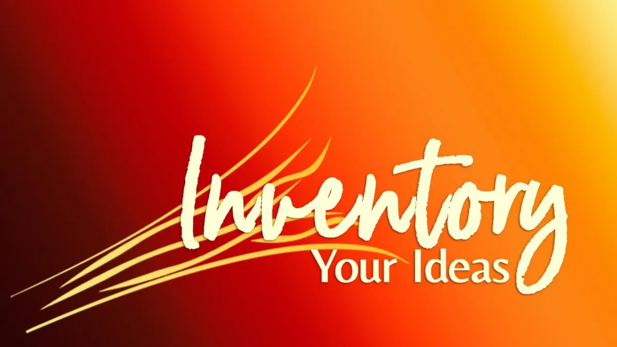 Inventory Your Ideas