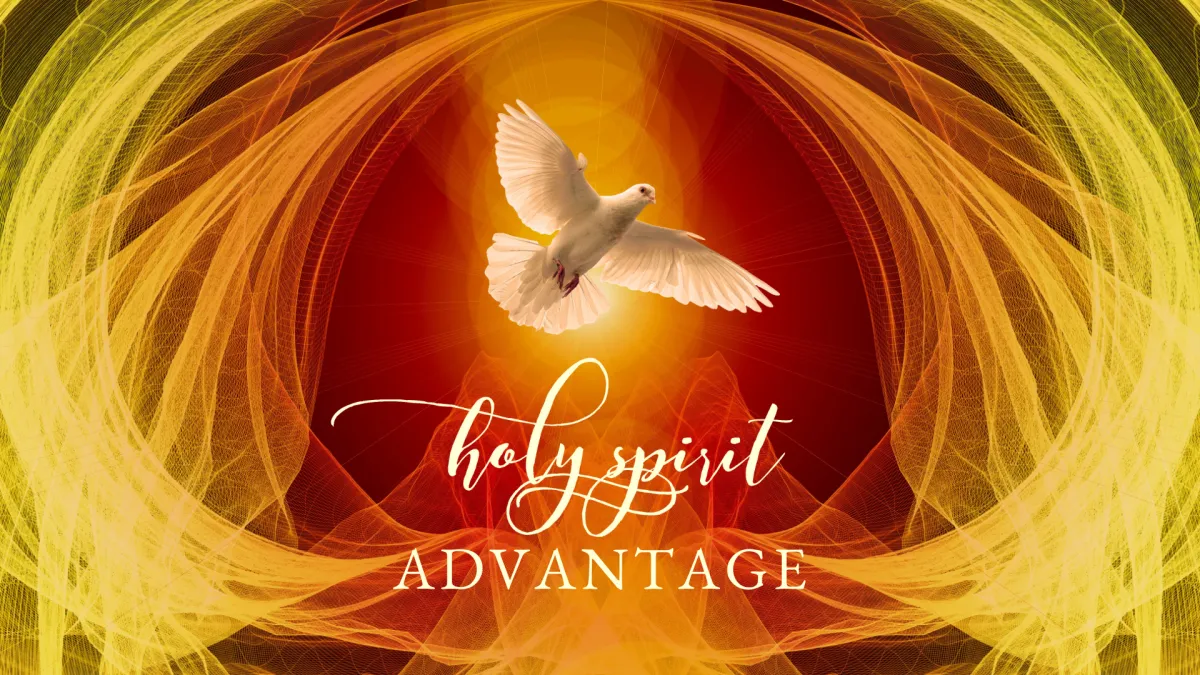 Holy Spirit Advantage