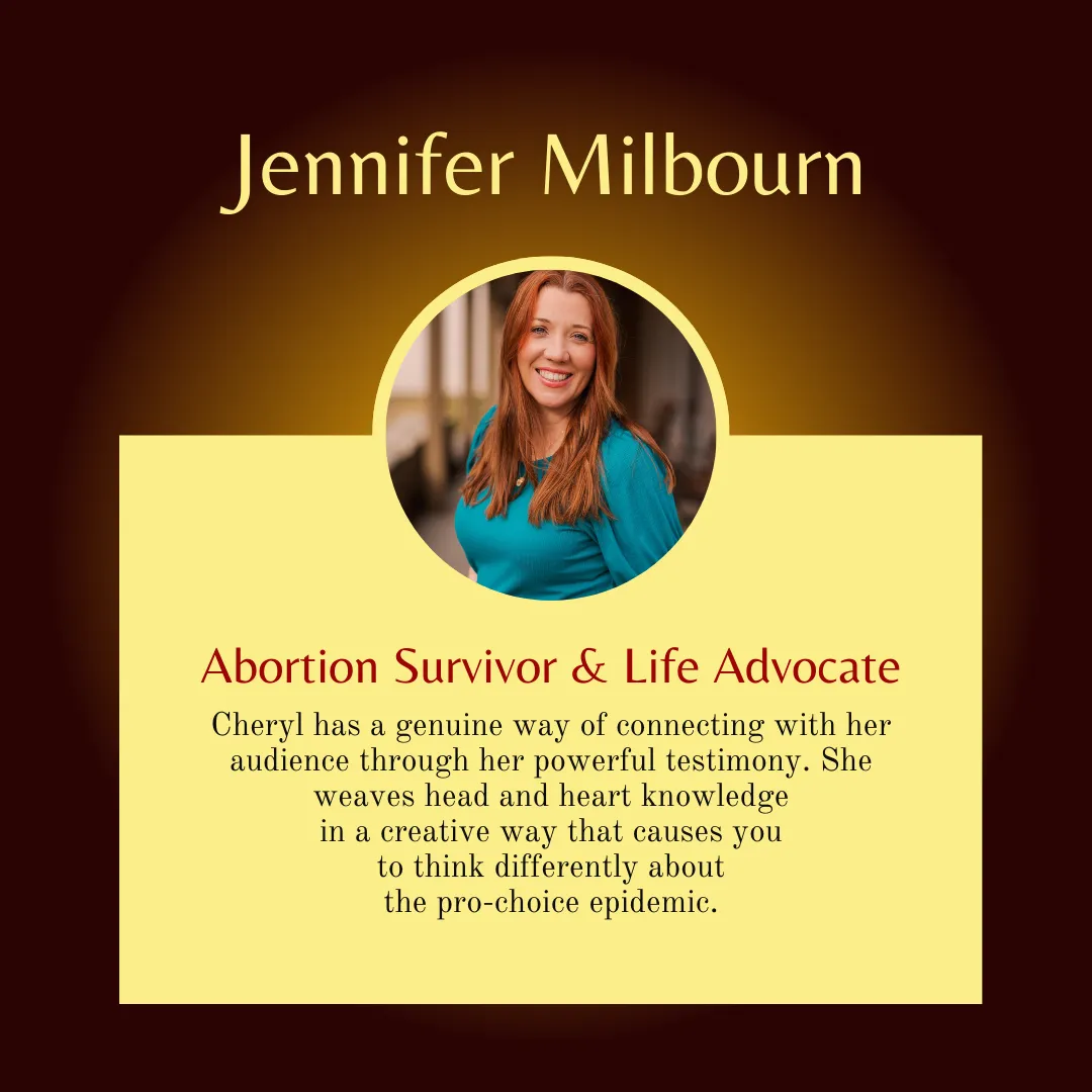 Jennifer Milbourn says, "Cheryl has a genuine way of connecting with her audience through her powerful testimony. She weaves head & heart knowledge  in a creative way that causes you  to think differently about  the pro-choice epidemic."