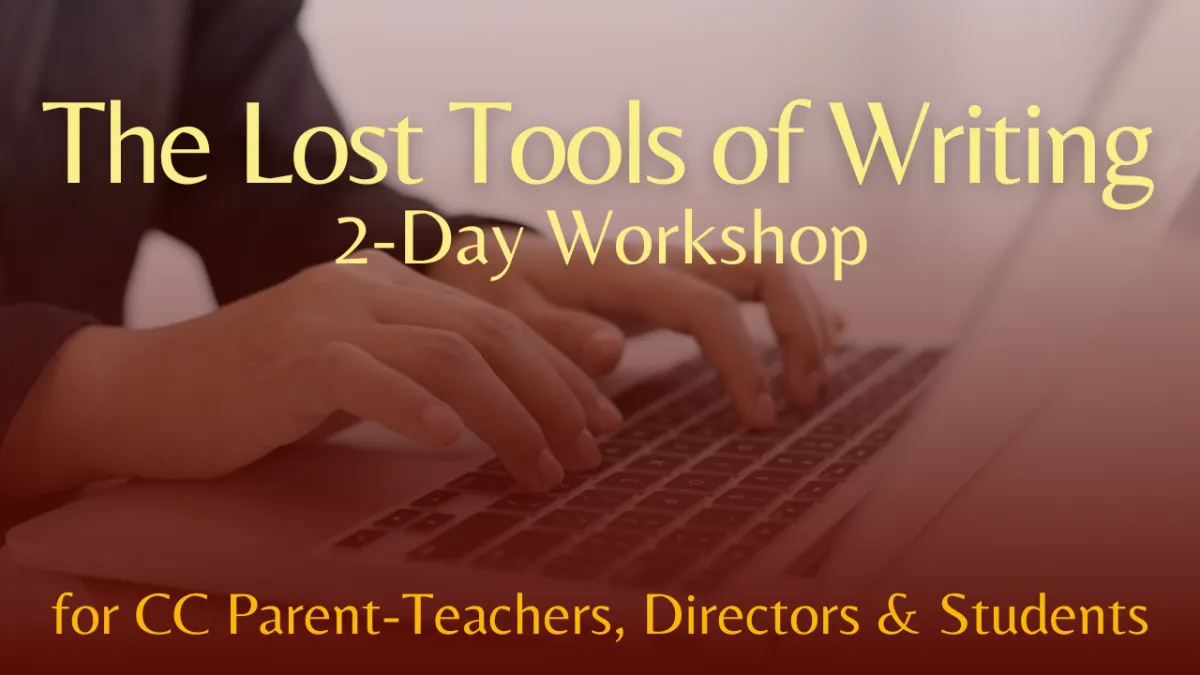 The Lost Tools of Writing 2-Day Workshop for CC Parent-Teachers, Director & Students