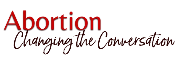 Abortion—Changing the Conversation