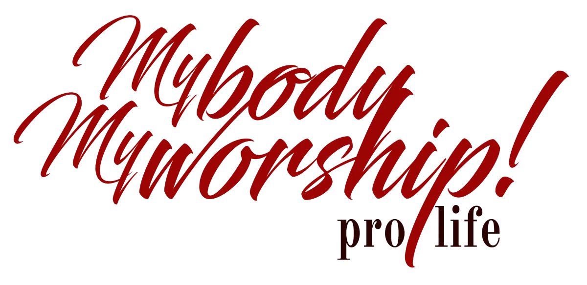 MybodyMyworship pro-life