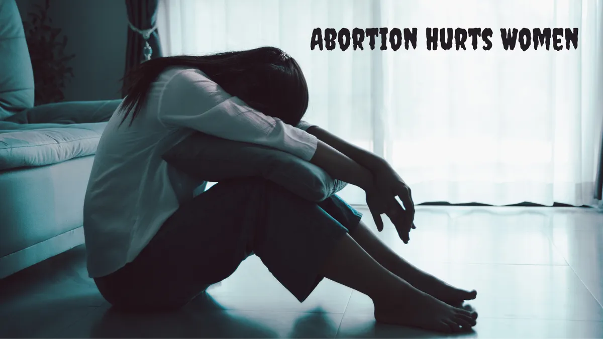 Abortion Hurts Women